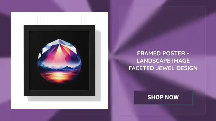 Framed Poster - Landscape Image Faceted Jewel Design by@Outfy