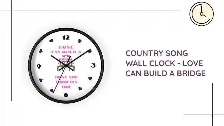Country Song Wall Clock - Love Can Build a Bridge by@Outfy
