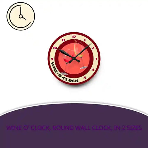 Wine O' Clock, Round Wall Clock, in 2 sizes by@Outfy