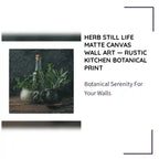 Herb Still Life Matte Canvas Wall Art &mdash; Rustic Kitchen Botanical Print by@Outfy